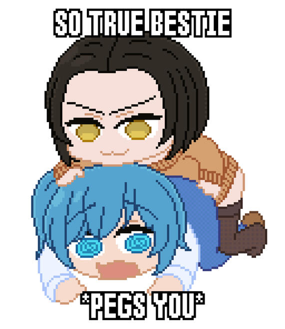 So true bestie *pegs you* 128x148 x8 c33
